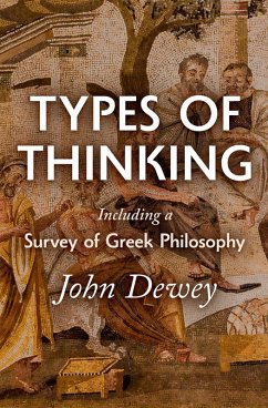 Types of Thinking Including a Survey of Greek Philosophy (eBook, ePUB) - Dewey, John