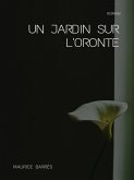 Un jardin sur l'Oronte (eBook, ePUB) Un jardin sur l'Oronte (eBook, ePUB)