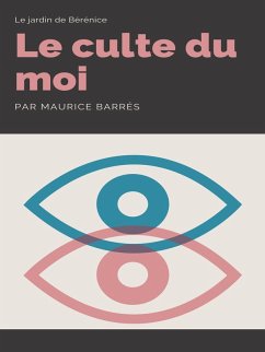 Le Culte du Moi (eBook, ePUB) - Barrès, Maurice