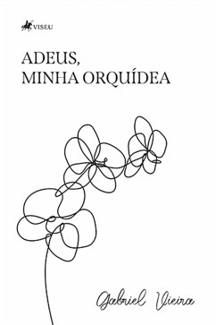 Adeus, minha orquídea (eBook, ePUB) - Vieira, Gabriel