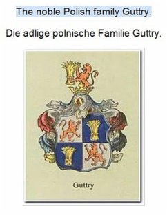 The noble Polish family Guttry. Die adlige polnische Familie Guttry. (eBook, ePUB) - Zurek, Werner