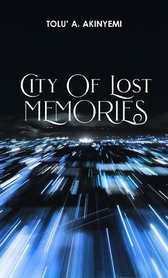 City of Lost Memories (eBook, ePUB) - Akinyemi, Tolu' A.