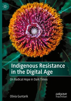 Indigenous Resistance in the Digital Age - Guntarik, Olivia