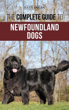 The Complete Guide to Newfoundland Dogs (eBook, ePUB) - Dolan, Katie