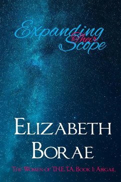 Expanding Their Scope (The Women of T.H.E.T.A., #1) (eBook, ePUB) - Borae, Elizabeth