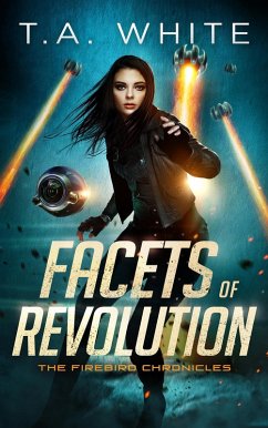 Facets of Revolution (The Firebird Chronicles, #4) (eBook, ePUB) - White, T. A.