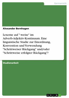 Lexeme auf "-weise" im Adverb-Adjektiv-Kontinuum. Eine linguistische Studie zur Einordnung, Konvention und Verwendung "Schrittweiser Rückgang" und/oder "Schrittweise erfolgter Rückgang"? (eBook, PDF)