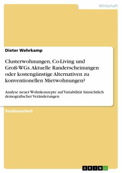 Clusterwohnungen, Co-Living und Groß-WGs. Aktuelle Randerscheinungen oder kostengünstige Alternativen zu konventionellen Mietwohnungen? (eBook, PDF)