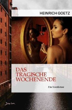 DAS TRAGISCHE WOCHENENDE - Goetz, Heinrich