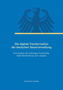 Die digitale Transformation der deutschen Steuerverwaltung (eBook, ePUB) - Schaebs, Daniel Simon