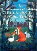 The Adventures of Frenchy the Little Red Fox and his Friends (eBook, ePUB)