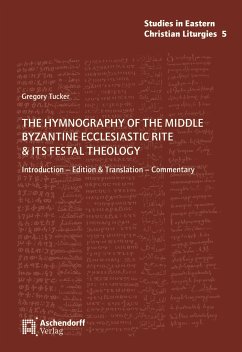 The Hymnography of the Middle Byzantine Ecclesiastic Rite & ist Festal Theology - Tucker, Gregory