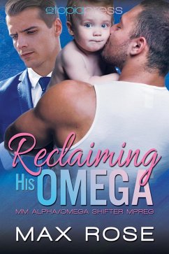 Reclaiming His Omega: MM Alpha/Omega Shifter Mpreg (eBook, ePUB) - Rose, Max