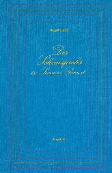 Der Schauspieler in Seinem Dienst - Band II (eBook, PDF)