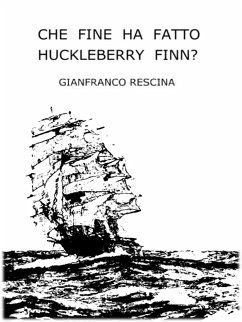 Che fine ha fatto Huckleberry Finn? (eBook, ePUB) - Rescina, Gianfranco