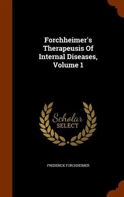 Forchheimer's Therapeusis Of Internal Diseases, Volume 1 - Forchheimer, Frederick