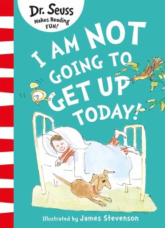 I Am Not Going to Get Up Today! - Seuss, Dr.