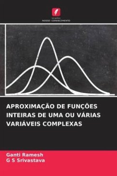 APROXIMAÇÃO DE FUNÇÕES INTEIRAS DE UMA OU VÁRIAS VARIÁVEIS COMPLEXAS - Ramesh, Ganti;Srivastava, G S