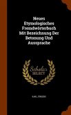 Neues Etymologisches Fremdwörterbuch Mit Bezeichnung Der Betonung Und Aussprache