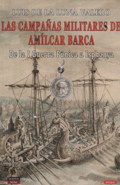 Las campañas militares de Amílcar Barca : de la I Guerra Púnica a Isphanya - Luna Valero, Luis de la