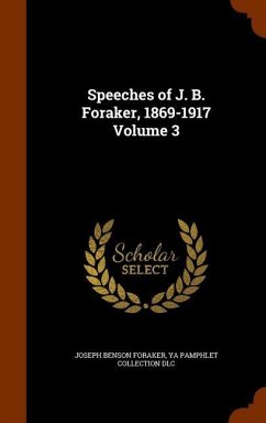 Speeches of J. B. Foraker, 1869-1917 Volume 3 - Foraker, Joseph Benson; Dlc, Ya Pamphlet Collection