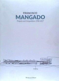 Francisco Mangado : projects and competitions 1998-2017 - Ventura Blanch, Ferrán . . . [et al.; Mangado, Francisco