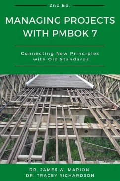 Managing Projects With PMBOK 7: Connecting New Principles With Old Standards - Marion, James; Richardson, Tracey