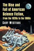 The Rise and Fall of American Science Fiction, from the 1920s to the 1960s