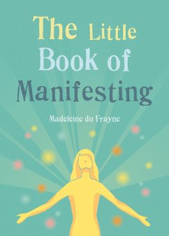 The Little Book of Manifesting - Du Frayne, Madeleine