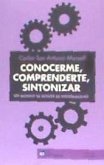 CONOCERME, COMPRENDERTE, SINTONIZAR. UN MODELO DE CONOCERME, COMPRENDERTE, SINTONIZAR. UN MODELO DE
