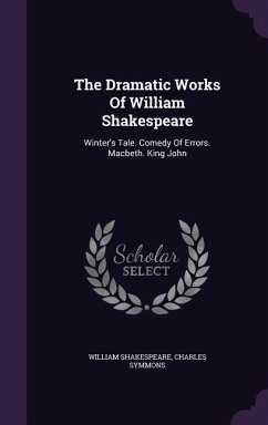 The Dramatic Works Of William Shakespeare - Shakespeare, William; Symmons, Charles