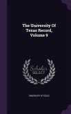 The University Of Texas Record, Volume 9