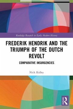 Frederik Hendrik and the Triumph of the Dutch Revolt - Ridley, Nick (Liverpool John Moores University, UK)