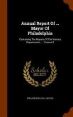 Annual Report Of ... Mayor Of Philadelphia: Containing The Reports Of The Various Departments ..., Volume 3