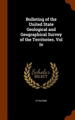 Bulleting of the United State Geological and Geographical Survey of the Territories. Vol Iv - Hayden, Fv