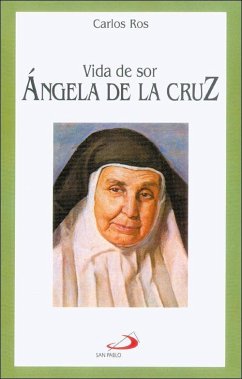 Vida de sor Ángela de la Cruz - Ros, Carlos