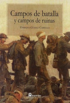 Campos de batalla y campos de ruinas - Gómez Carrillo, Enrique . . . [et al.