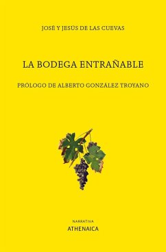 La bodega entrañable - González Troyano, Alberto; Cuevas, Jesús de las; Cuevas Velázquez-Gaztelu, José