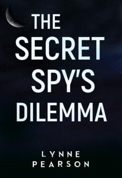 The Secret Spy's Dilemma - Pearson, Lynne