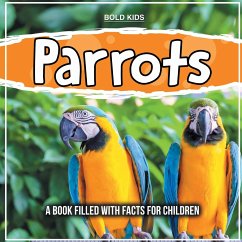 Parrots: A Book Filled With Facts For Children - Brown, John