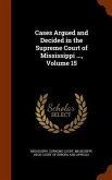 Cases Argued and Decided in the Supreme Court of Mississippi ..., Volume 15