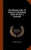 The Ellesmere Ms. Of Chaucer's Canterbury Tales, Ed. By F.j. Furnivall