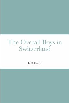 The Overall Boys in Switzerland - Grover, E. O.