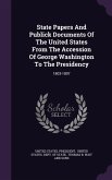 State Papers And Publick Documents Of The United States From The Accession Of George Washington To The Presidency: 1803-1807