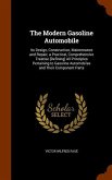 The Modern Gasoline Automobile: Its Design, Construction, Maintenance and Repair; a Practical, Comprehensive Treatise [Defining] All Principles Pertai