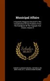 Municipal Affairs: A Quarterly Magazine Devoted To The Consideration Of City Problems From The Standpoint Of The Taxpayer And Citizen, Vo