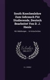 South Knochenlehre Zum Gebrauch Für Studierende, Deutsch Bearbeitet Von D. J. Henle