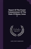 Report Of The Forest Commissioner Of The State Of Maine, Issue 7