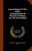 Annual Report Of The Water Commissioners Of The City Of Albany, For The Year Ending