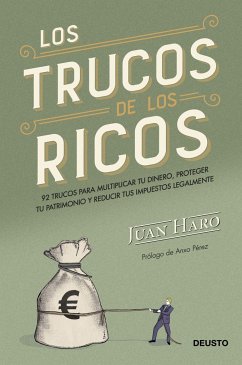 Los trucos de los ricos: 92 trucos para multiplicar tu dinero, proteger tu patrimonio y reducir tus impuestos legalmente